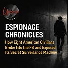 Espionage Chronicles | How Eight American Civilians Broke Into the FBI and Exposed Its Secret Surveillance Machine 