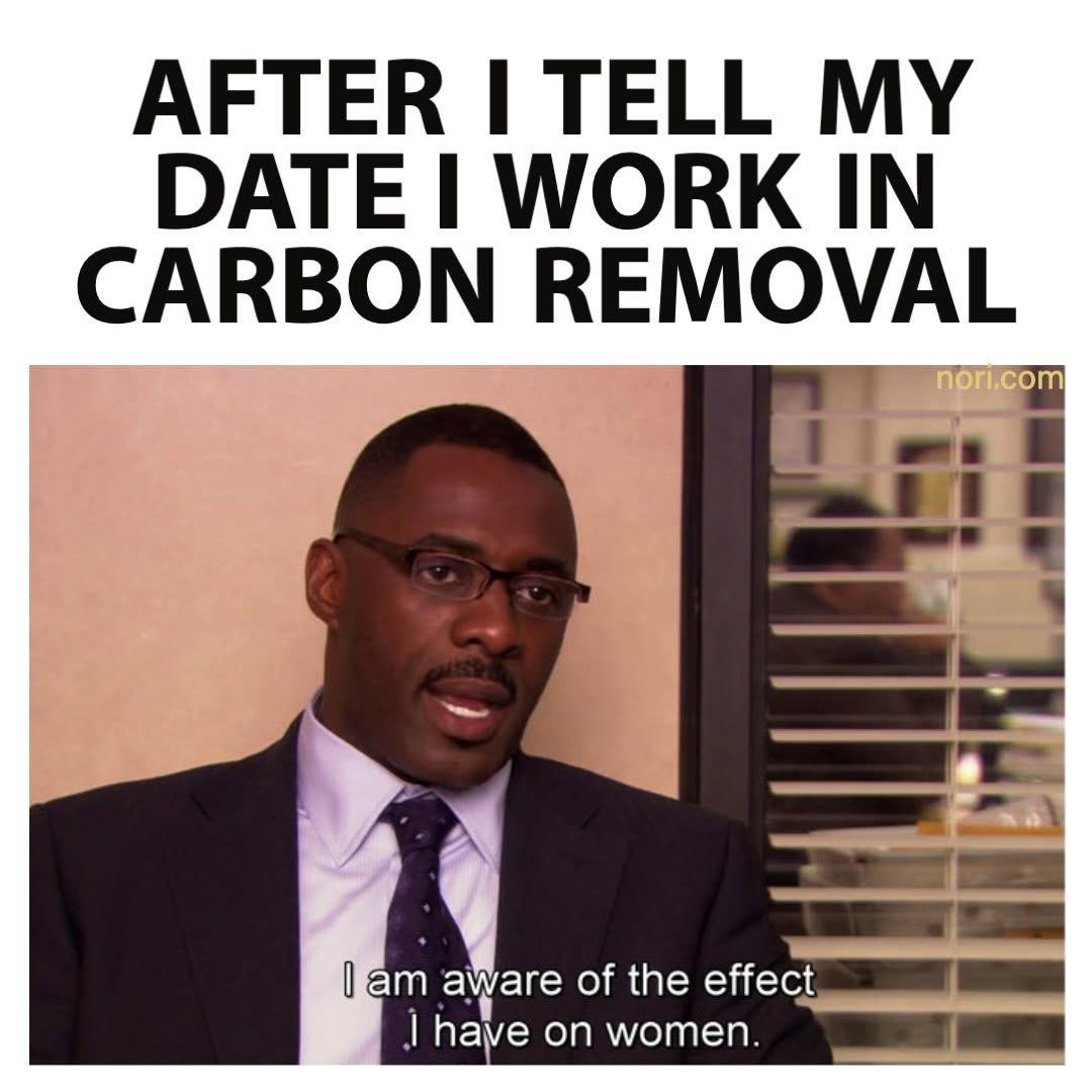 Text: "After I tell my date I work in carbon removal." Below, Idris Elba in The Office: "I am aware of the effect I have on women."