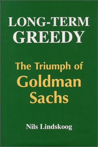 Long Term Greedy: The Triumph of Goldman Sachs