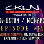 CKLN Mind Control Radio Series Pt. #15 - Kathleen Sullivan: MK ULTRA Human Experimentation Survivor