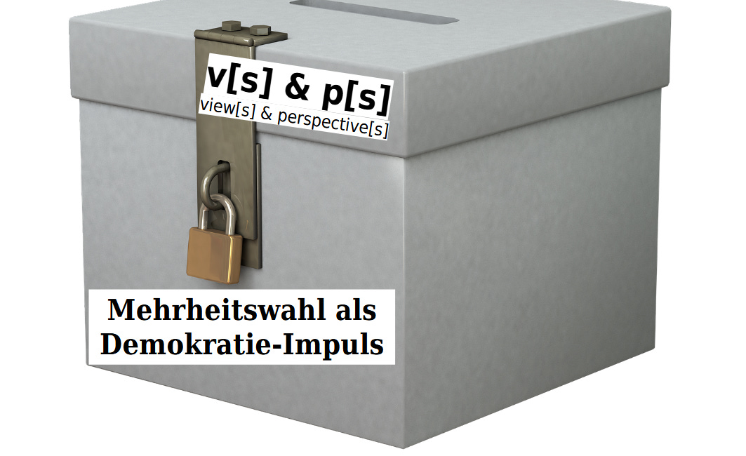 Mehrheitswahl als Demokratieimpuls