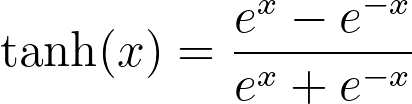 \tanh(x) = \frac{e^{x} - e^{-x}}{e^{x} + e^{-x}}