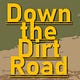 Down the Dirt Road