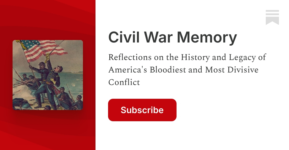 Civil War Memory | Kevin M. Levin | Substack