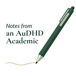 Notes from an AuDHD Academic