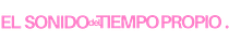 💗 EL SONIDO del TIEMPO PROPIO .