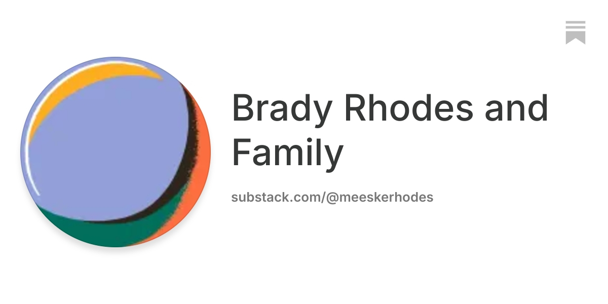 Brady Rhodes and Family | Substack