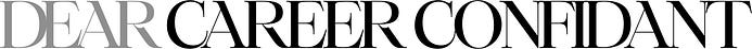 Dear Career Confidant