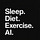 Rob T. Lee's Sleep. Diet. Exercise. AI.