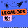 Legal Ops 101