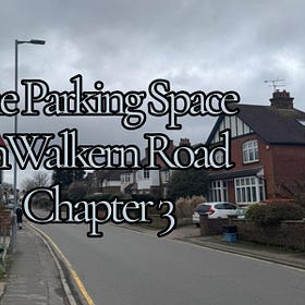 The Parking Space on Walkern Road: Chapter 3