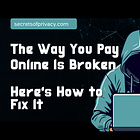 There’s a Smarter, More Private Way to Pay Online (Here’s How)
