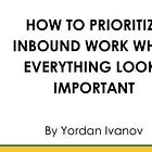 How to Prioritize Inbound Work When Everything Looks Important