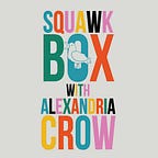Squawk Box with Alexandria Crow