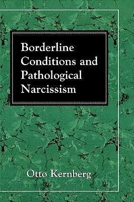 Borderline Conditions and Pathological Narcissism by Otto F. Kernberg | Goodreads Borderline Conditions and Pathological Narcissism by Otto F. Kernberg | Goodreads