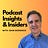 Podcast Insights & Insiders with John Wordock