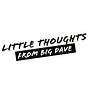 Little Thoughts from Big Dave
