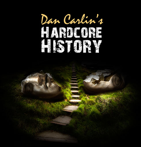 Dan Carlin's Hardcore History