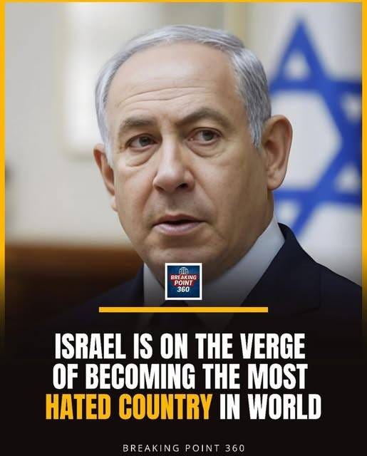May be an image of text that says '安 BREAKING BRE P POINT 360 ISRAEL IS ON THE VERGE OF BECOMING THE MOST HATED COUNTRY IN WORLD BREAKING POIN BREAKINGPOINT360 360'