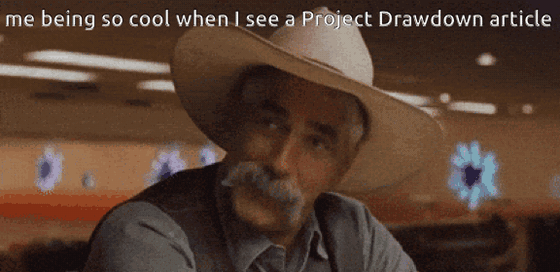 GIF of Sam Elliott as the Stranger in The Big Lebowski, in a cowboy hat and mustache, nodding at a bowling alley bar. Text: "me being so cool when I see a Project Drawdown article"