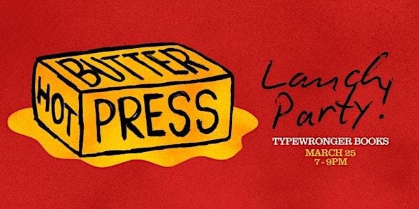 Hot Butter Press Launch Party