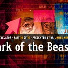 Mark of the Beast | Part 10 of 15 | John the Revelator - Presented by James Arrabito