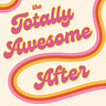 The Totally Awesome After