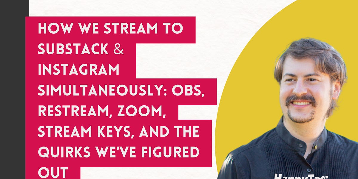 Substack Live Stream How We Stream to Substack & Instagram Simultaneously: OBS, Restream ...