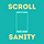 SCROLL SANITY