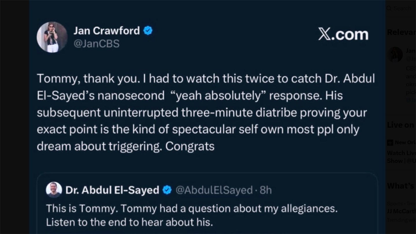 Jan Crawford: Tommy, thank you. I had to watch this twice to catch Dr. Abdul El-Sayed’s. nanosecond “yeah absolutely” response. His subsequent uninterrupted three-minute diatribe proving your exact point is the kind of spectacular self own most ppl only dream about triggering. Congrats Jan Crawford: Tommy, thank you. I had to watch this twice to catch Dr. Abdul El-Sayed’s. nanosecond “yeah absolutely” response. His subsequent uninterrupted three-minute diatribe proving your exact point is the kind of spectacular self own most ppl only dream about triggering. Congrats