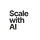 Scale with AI