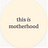 This is Motherhood