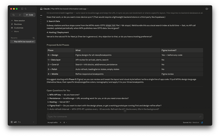 Two screenshots of Claude Code UI, with Claude's response broken across them. It's text is: "This is a well-scoped project. Let me lay out a plan and flag the key decisions we need to align on before building.  ---  ## Architecture Overview  ``` [Browser]    └── React/Next.js Frontend           ├── Search (static GTFS index)           ├── Info blocks (live data, auto-refreshing)           └── Persistence (localStorage + shareable URL)  [Next.js API Routes] ← keeps MTA API key server-side    ├── /api/search         → searches static GTFS stops data    ├── /api/arrivals/:id   → proxies MTA GTFS-RT or Bus SIRI feed    └── /api/alerts         → proxies MTA service alerts feed  [MTA Data Sources]    ├── GTFS-RT feeds (subway real-time, per line group)    ├── Bus Time SIRI API (bus real-time)    ├── GTFS-RT Alerts feed (service alerts)    └── Static GTFS data (stops.txt — for search index) ```  **Recommended stack:** Next.js (React + API routes in one project) + Vercel for hosting. This is the simplest path — one codebase, one deploy, API key stays server-side.  ---  ## Key Decisions to Align On  ### 1. MTA API Key The MTA GTFS-RT feeds (subway) and Bus Time API both require free API keys from [api.mta.info](https://api.mta.info). Do you already have one, or do you need to register? The whole project blocks on this.  ### 2. Persistence The simplest no-account approach, with the best UX:  - **localStorage** saves your selections automatically on any visit from the same browser - **URL encoding** (`mymta.app/?stops=A28,101,B63`) makes dashboards bookmarkable and shareable  I'd recommend **both together** — auto-save to localStorage *and* keep the URL in sync so you can bookmark or share a specific layout. This requires no backend database at all.  Does that work, or do you want cross-device sync? (That would require a lightweight backend store or a third-party like Supabase.)  ### 3. Search Data Subway stations and bus stops come from the MTA's static GTFS `stops.txt` file (~16k stops). We'd bundle this as a local search index at build time — fast, no API call needed, updated periodically when MTA publishes new GTFS data. Sound good?  ### 4. Hosting / Deployment Vercel is the natural fit for Next.js (free tier is generous). Any objection to that, or do you have a hosting preference?  ---  ## Proposed Build Phases  | Phase | What | Figma involved? | |---|---|---| | **0 — Design** | Figma designs for all views/breakpoints | Yes — before any code | | **1 — Data layer** | API routes for arrivals, alerts, search | No | | **2 — Core UI** | Search + info blocks, add/remove, persistence | No | | **3 — Polish** | Auto-refresh, loading/error states, empty states | No | | **4 — Mobile** | Refine responsive breakpoints | Figma review |  I'd suggest starting with **Phase 0** (Figma) so you can review and tweak the layout and visual style before I write a single line of app code. I'll pull MTA's design language (Helvetica Neue, their specific blue/orange/line colors, iconography) and apply it to your three breakpoints.  ---  ## Open Questions for You  1. **MTA API key** — do you have one? 2. **Persistence** — localStorage + URL encoding work for you, or do you need cross-device? 3. **Hosting** — Vercel OK? 4. **Figma first?** — Do you want to start with the design phase, or get a working prototype running first and design-refine after? 5. **Auto-refresh interval** — MTA GTFS-RT updates every ~30 seconds. Refresh the info blocks every 30s in the background?"