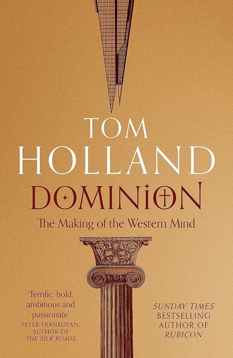 Dominion: The Making of the Western Mind: Amazon.co.uk: Holland, Tom,  Taleb, Nassim Nicholas: 9781408706954: Books