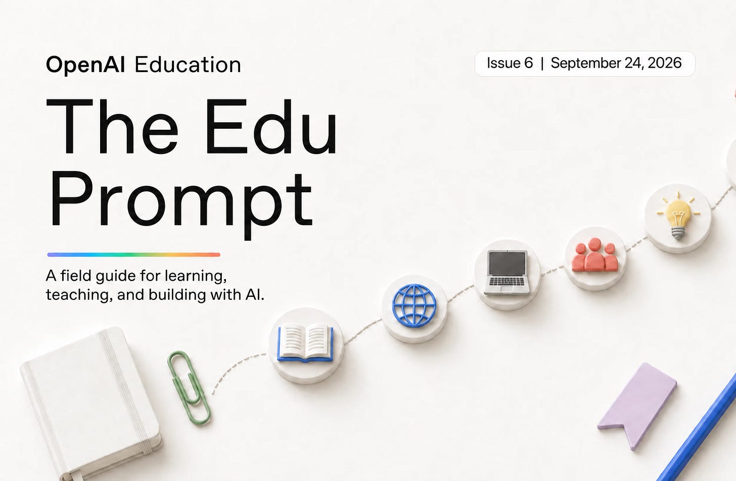 The Edu Prompt — Issue 6, September 24, 2026 The Edu Prompt — Issue 6, September 24, 2026