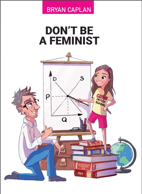Don't Be a Feminist - by Bryan Caplan - Bet On It