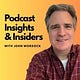 Podcast Insights & Insiders with John Wordock