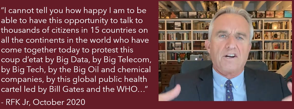 “I cannot tell you how happy I am to be able to have this opportunity to talk to thousands of citizens in 15 countries on all the continents in the world who have come together today to protest this coup d’etat by Big Data, by Big Telecom, by Big Tech, by the Big Oil and chemical companies, by this global public health cartel led by Bill Gates and the WHO…” 