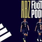The ABZ Football Podcast
