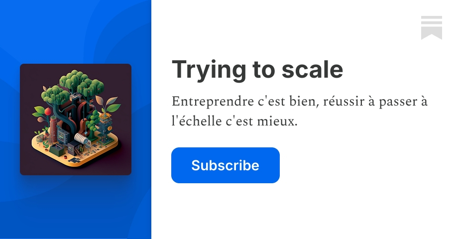 Trying to scale | Benjamin Lampérier | Substack