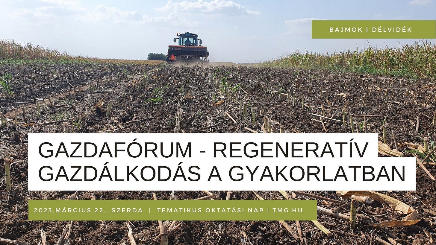 May be an image of outdoors and text that says 'BAJMOK DÉLVIDÉK 2023. 2023.MÁRCIUS 22., SZERDA GAZDAFÓRUM REGENERATÍV GAZDÁLKODÁS A GYAKORLATBAN TEMATIKUS OKTATÁSI NAP TMG.HU'