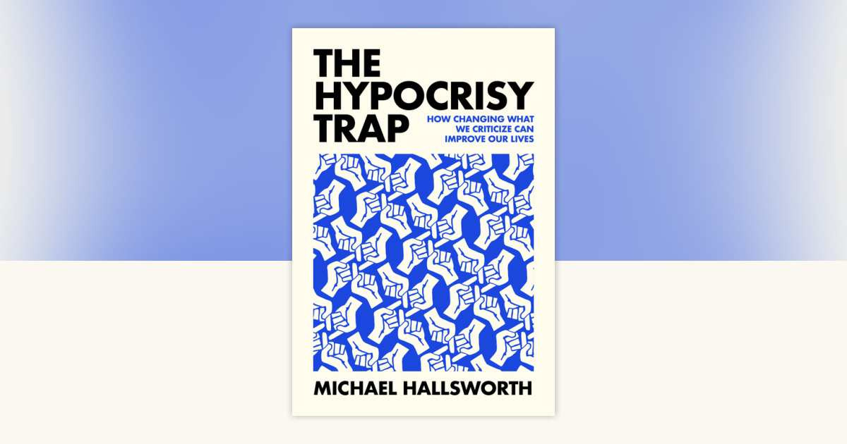 The Hypocrisy Trap by Michael Hallsworth: 9780262050944 ...