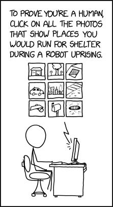 Komiksvý panel XKCD s názvem Captcha strojového učení. Zobrazuje osobu u počítače, captchu a text v bublině: Prokažte, že nejste robot a označte všechny obrázky míst, kam se schováte při vzpouře robotů. Komiksvý panel XKCD s názvem Captcha strojového učení. Zobrazuje osobu u počítače, captchu a text v bublině: Prokažte, že nejste robot a označte všechny obrázky míst, kam se schováte při vzpouře robotů.
