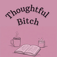 Thoughtful Bitch's avatar