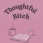 Thoughtful Bitch's avatar