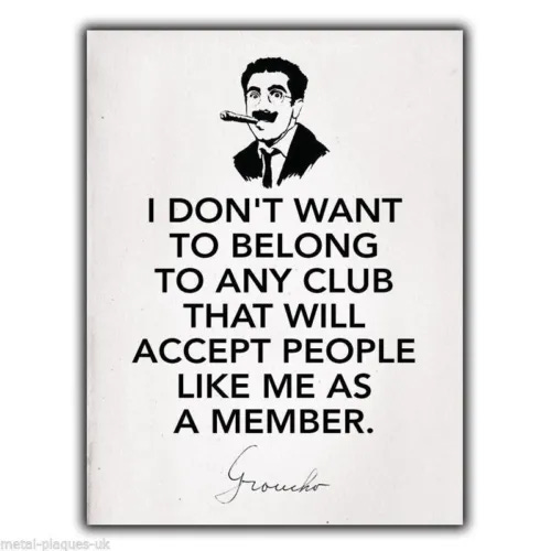 WALL PLAQUE METAL SIGN Groucho Marx "I Don't Want to Belong to Any Club" poster - Picture 1 of 1
