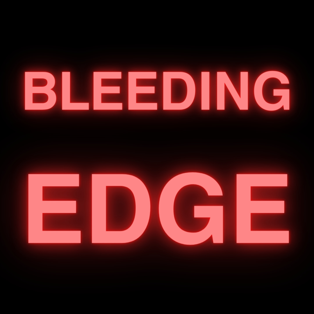 Bleeding Edge