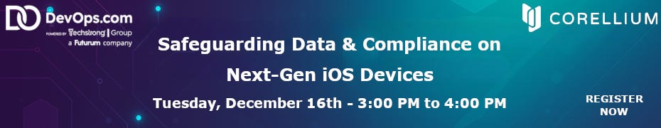 Safeguarding Data & Compliance on Next-Gen iOS Devices (Dec. 16th)