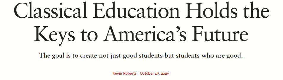 picture from Classical Education Holds the Keys to America’s Future The goal is to create not just good students but students who are good.  Kevin Roberts ∙  October 16, 2025