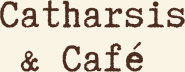 Catharsis & Café 